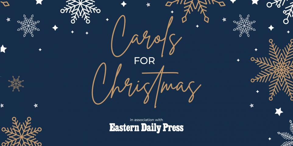 Carols for Christmas - Eastern Daily Press